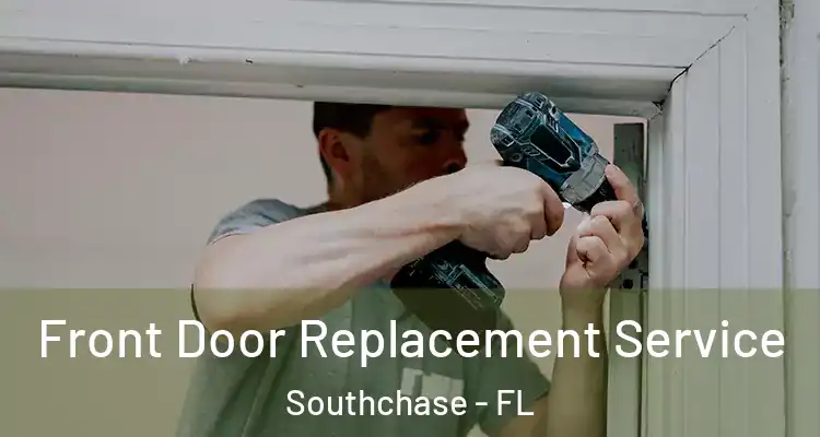  Front Door Replacement Service Southchase - FL