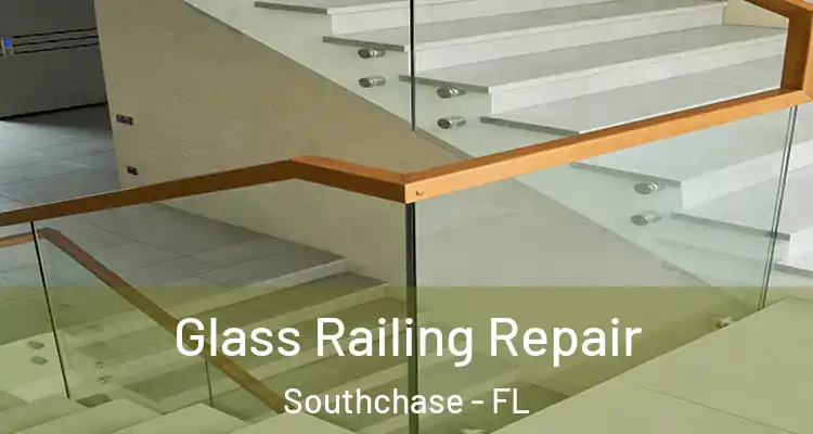  Glass Railing Repair Southchase - FL