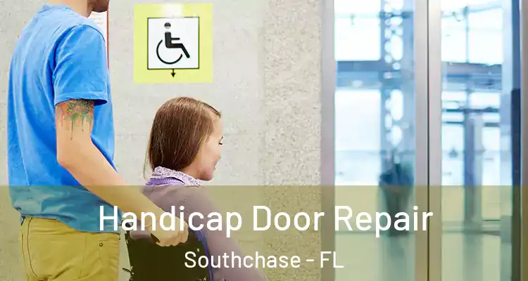  Handicap Door Repair Southchase - FL