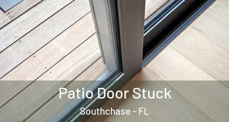  Patio Door Stuck Southchase - FL