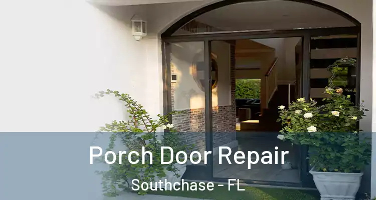  Porch Door Repair Southchase - FL