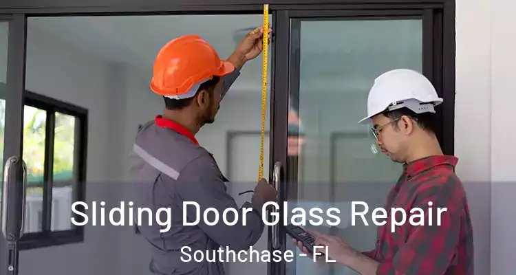  Sliding Door Glass Repair Southchase - FL