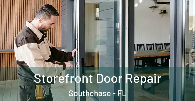  Storefront Door Repair Southchase - FL